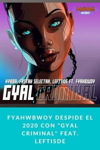 FYAHWBWOY despide el 2020 con "GYAL CRIMINAL" feat. LEFTISDE
