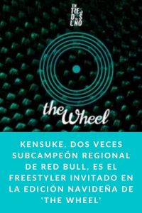 Kensuke, dos veces subcampeón regional de Red Bull, es el freestyler invitado en la edición navideña de 'The Wheel'