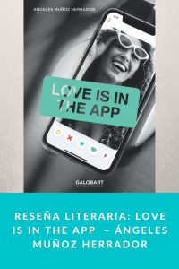Reseña literaria: LOVE IS IN THE APP – Ángeles Muñoz Herrador