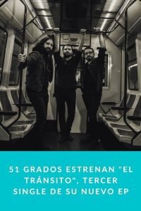 51 Grados estrenan "El Tránsito", tercer single de su nuevo EP