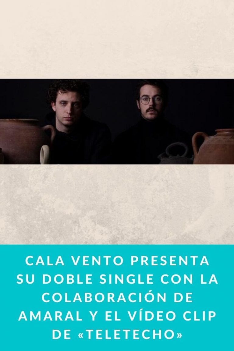 Cala Vento presenta su doble single con la colaboración de Amaral y el vídeo clip de «Teletecho»