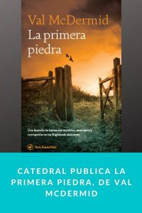 Catedral publica La primera piedra, de Val McDermid
