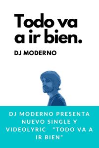 DJ Moderno presenta nuevo single y videolyric   “Todo va a ir bien”