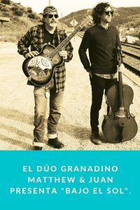 El dúo granadino Matthew & Juan presenta "Bajo el Sol".