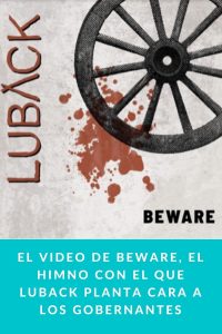 El video de Beware, el himno con el que LUBACK planta cara a los gobernantes