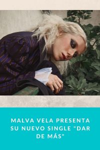 Malva Vela presenta su nuevo single "Dar de más"