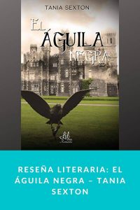 Reseña literaria: El águila negra – Tania Sexton