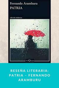 Reseña literaria: Patria – Fernando Aramburu