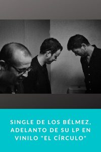 Single de Los Bélmez, adelanto de su lp en vinilo "El Círculo"