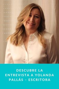 Descubre la entrevista a Yolanda Pallás – Escritora
