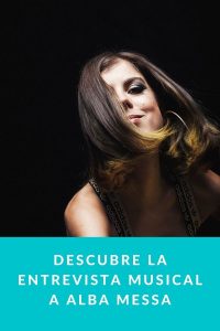 Descubre la entrevista musical a Alba Messa
