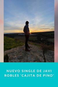 Nuevo single de Javi Robles 'Cajita de pino'
