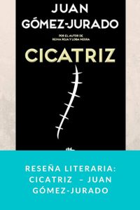 Reseña literaria: Cicatriz  – Juan Gómez-Jurado