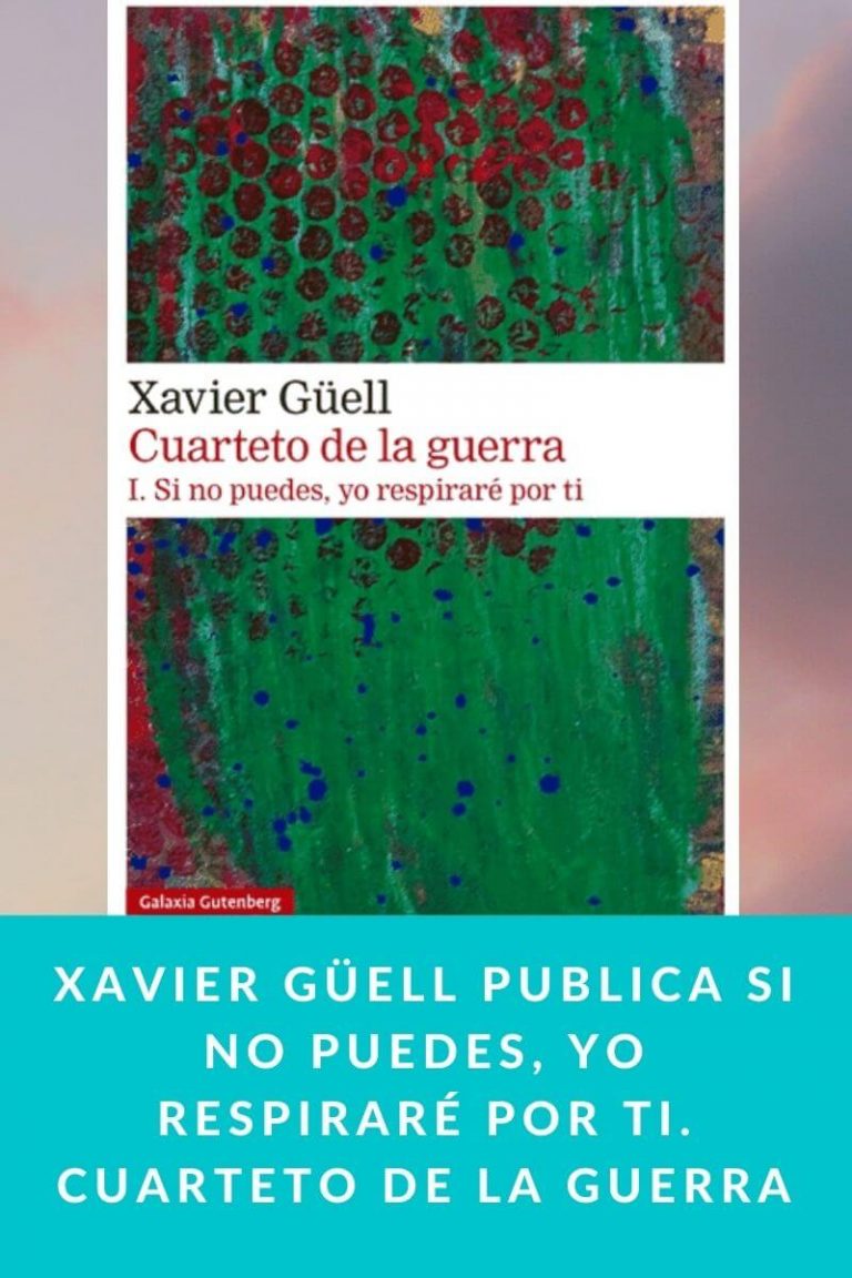 Xavier Güell publica Si no puedes, yo respiraré por ti. Cuarteto de la guerra