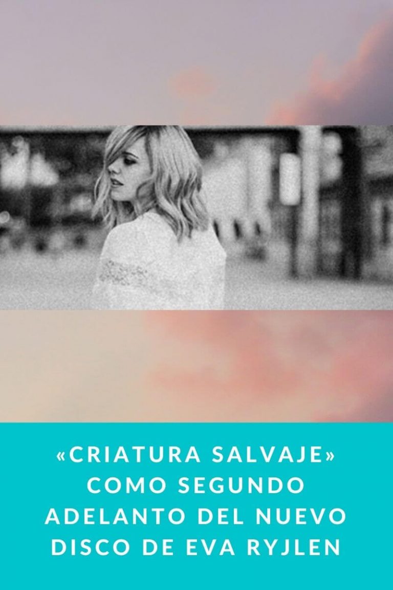 «Criatura salvaje» como segundo adelanto del nuevo disco de Eva Ryjlen
