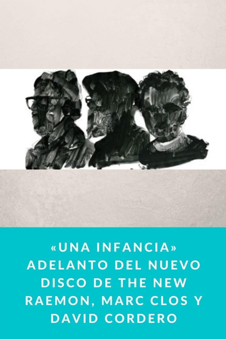 «Una infancia» Adelanto del nuevo disco de The New Raemon, Marc Clos y David Cordero