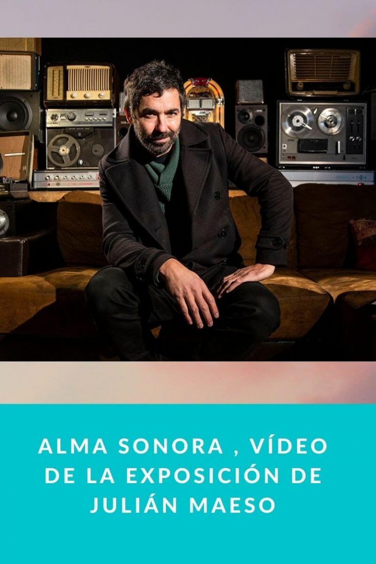 ALMA SONORA , vídeo de la exposición de Julián Maeso