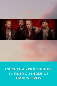 Así suena «Prohibido», el nuevo single de Embusteros