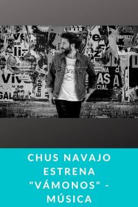 Chus Navajo estrena "Vámonos" - Música