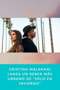 Cristina Malakhai lanza un remix más urbano de “Sólo en invierno”