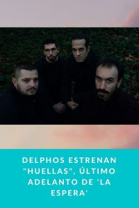 Delphos estrenan "Huellas", último adelanto de 'La Espera'