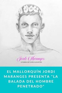 El mallorquín Jordi Maranges presenta "La balada del hombre penetrado"