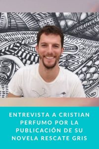 Entrevista a Cristian Perfumo por la publicación de su novela RESCATE GRIS
