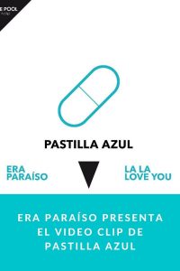Era Paraíso presenta el video clip de Pastilla azul