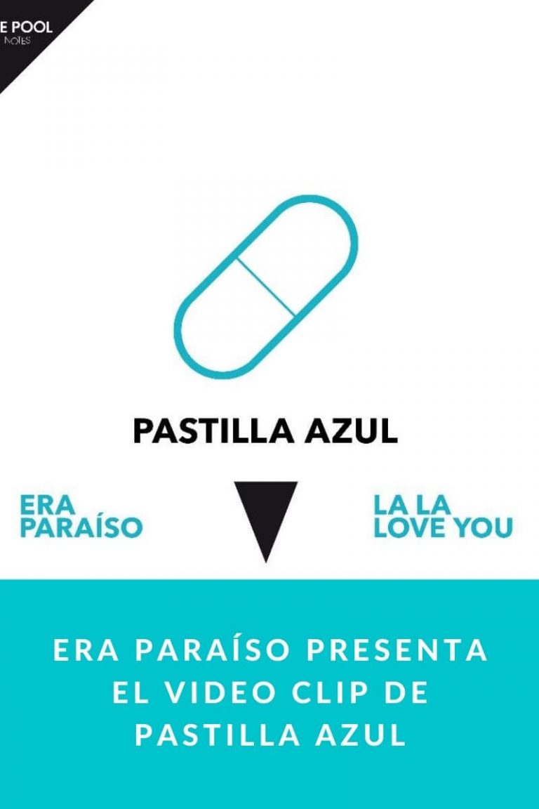 Era Paraíso presenta el videoclip de Pastilla azul