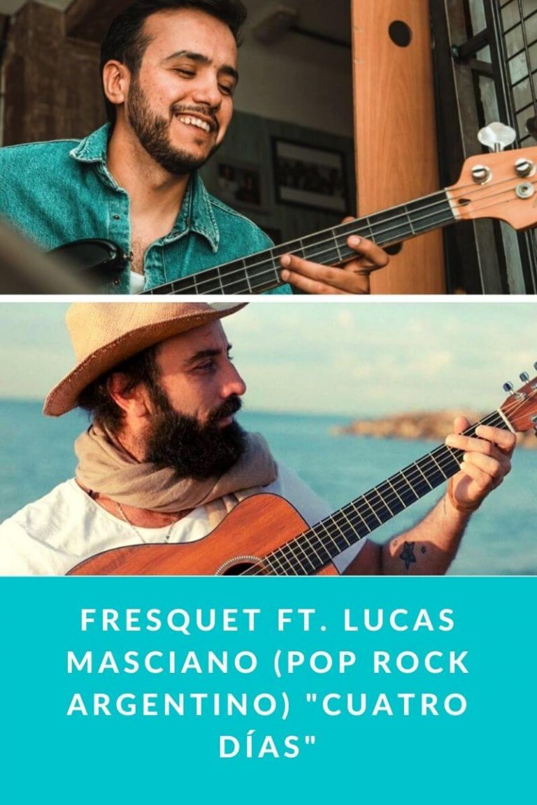 Fresquet FT. Lucas Masciano (Pop Rock Argentino) «Cuatro Días»