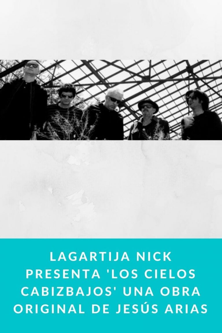 LAGARTIJA NICK presenta «Los Cielos Cabizbajos»; una obra original de Jesús Arias