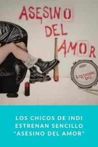Los Chicos de Indi estrenan sencillo "Asesino del Amor"