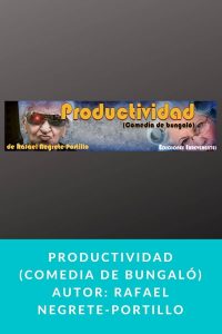 PRODUCTIVIDAD (Comedia de bungaló) - Rafael Negrete-Portillo