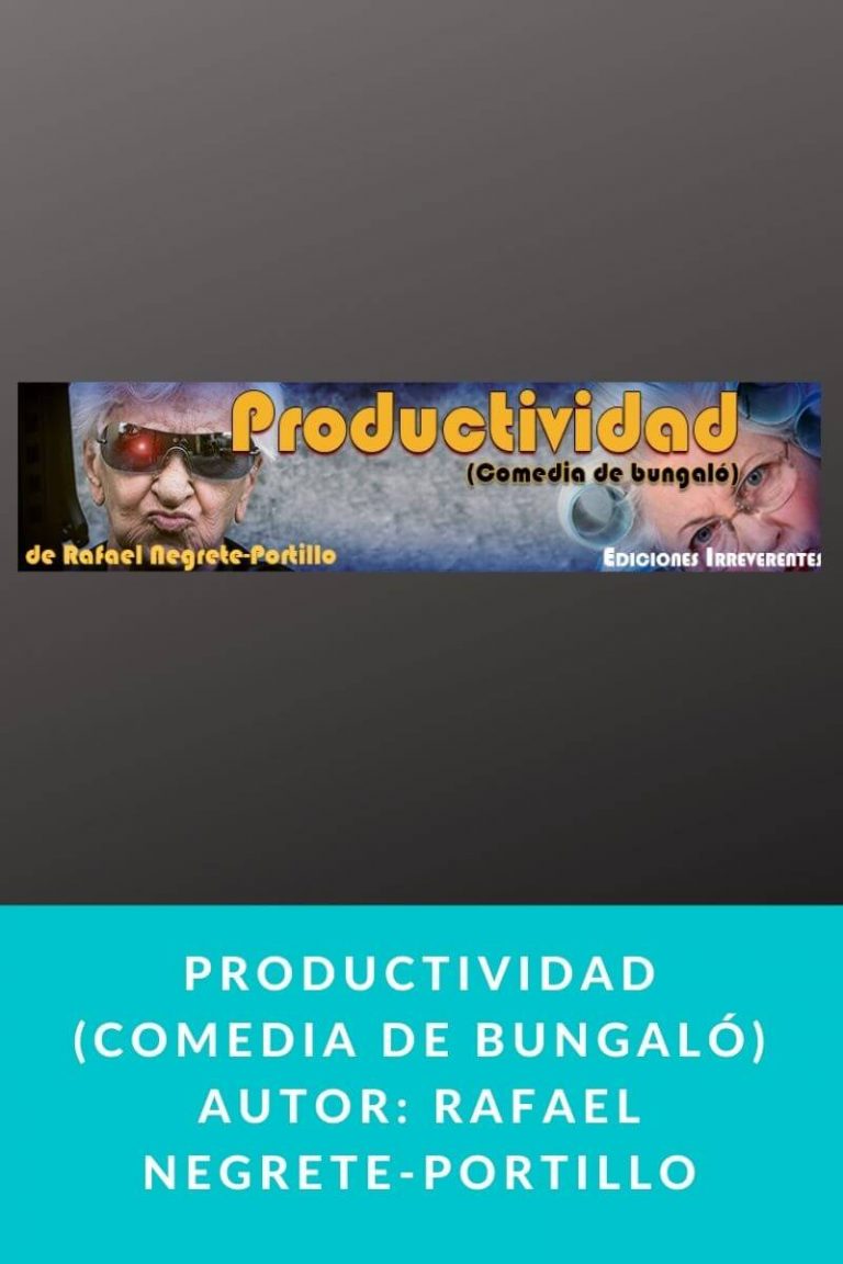 PRODUCTIVIDAD (Comedia de bungaló) – Rafael Negrete-Portillo