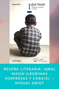 Reseña literaria: Iqbal Masih (Lágrimas sorpresas y coraje) – Miguel Griot
