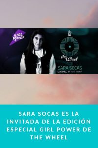 Sara Socas es la invitada de la edición especial Girl Power de The Wheel