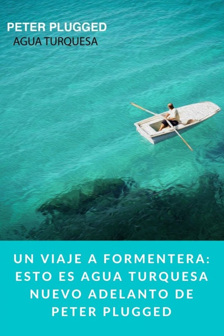 Un viaje a FORMENTERA: esto es AGUA TURQUESA nuevo adelanto de PETER PLUGGED