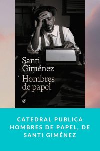 Catedral publica Hombres de papel, de Santi Giménez