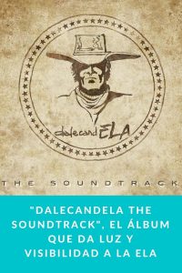"DalecandELA The Soundtrack", El álbum que da luz y visibilidad a la ELA