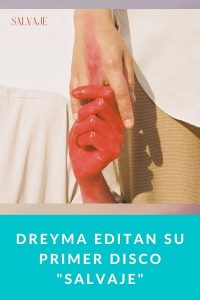 Dreyma editan su primer disco "Salvaje"