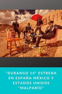 Durango estrena en España México y Estados Unidos “Malparío”
