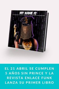 El 21 abril se cumplen 5 años sin PRINCE y la revista ENLACE FUNK lanza su primer libro