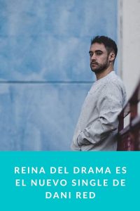 Reina del Drama es el nuevo single de Dani Red