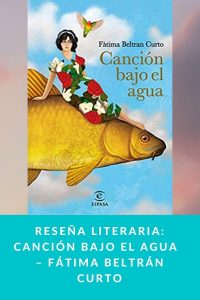 Reseña literaria: Canción bajo el agua  – Fátima Beltrán Curto