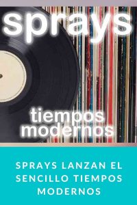 SPRAYS lanzan el sencillo Tiempos Modernos