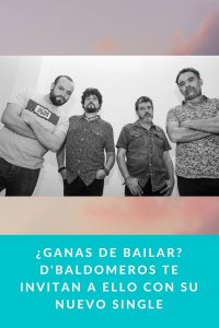 ¿Ganas de bailar? D'Baldomeros te invitan a ello con su nuevo single