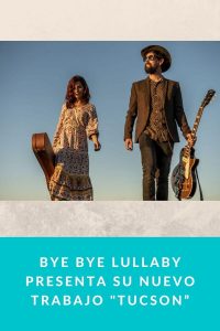 Bye Bye Lullaby presenta su nuevo trabajo TUCSON”