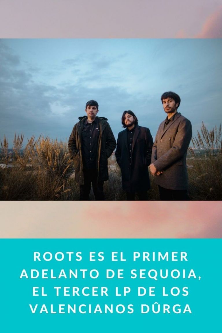 Roots es el primer adelanto de Sequoia, el tercer LP de los valencianos Dûrga