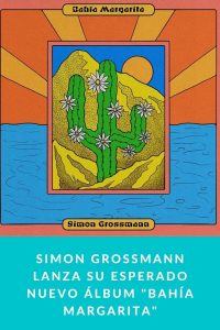 Simon Grossmann lanza su esperado nuevo Álbum "Bahía Margarita"