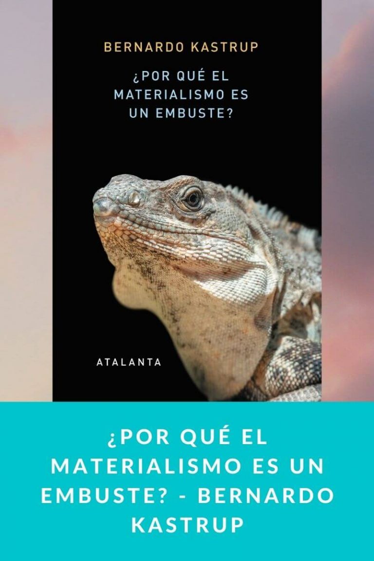 ¿Por qué el materialismo es un embuste? – Bernardo Kastrup